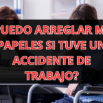 ¿Puedo Arreglar Mis Papeles si Tuve un Accidente de Trabajo?