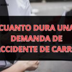 ¿Tuviste en un Accidente Carro? Conoce Cuánto Dura una Demanda