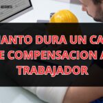 ¿Cuánto Dura un Caso de Compensación al Trabajador? ¡Descúbrelo Aquí!