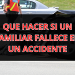 ¿Qué Hacer si un Familiar Fallece en un Accidente?