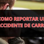 ¿Tuviste un Accidente de Carro? ¡Sigue Estos Pasos para Reportarlo!